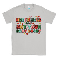 Moon Dust deck the halls and not your baby daddy Classic Tee - MaliasSmallBusiness