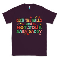 Plum deck the halls and not your baby daddy Classic Tee - MaliasSmallBusiness