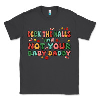 Smoke deck the halls and not your baby daddy Classic Tee - MaliasSmallBusiness