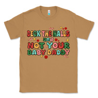 Toasted Coconut deck the halls and not your baby daddy Classic Tee - MaliasSmallBusiness