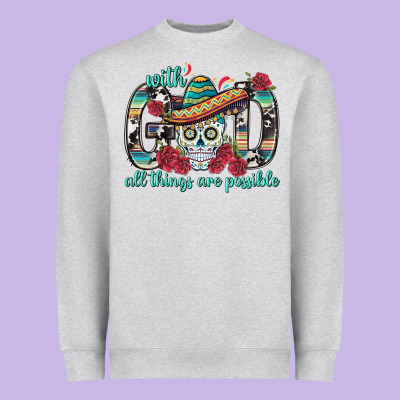 With God All Things Are Possible With Sombrero Sku Heavyweight Sweatshirt Designed By Bundleandbundleshop