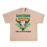 Something Orange Tells Me Were Not Done Urban Heavy Tee | Teevron