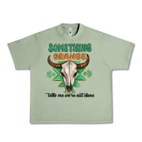 Oil Green something orange tells me were not done Urban Heavy Tee - MaliasSmallBusiness
