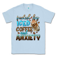 Dusty Blue fueled by iced coffee and anxiety Classic Tee - NancyCooperArtShop