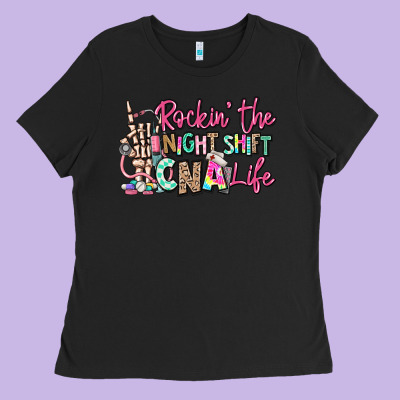 Rockin The Night Shift Cna Life Ladies Tee Designed By Ranaportraitstore