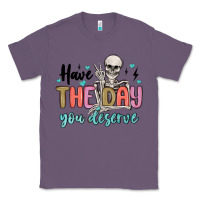 Lavender have the day you deserve Classic Tee - MaliasSmallBusiness