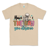 Mushroom have the day you deserve Classic Tee - MaliasSmallBusiness