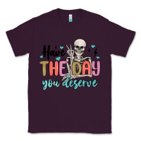 Plum have the day you deserve Classic Tee - MaliasSmallBusiness