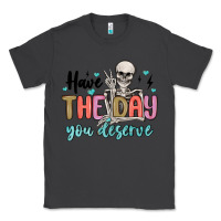 Smoke have the day you deserve Classic Tee - MaliasSmallBusiness