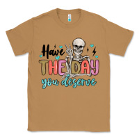 Toasted Coconut have the day you deserve Classic Tee - MaliasSmallBusiness