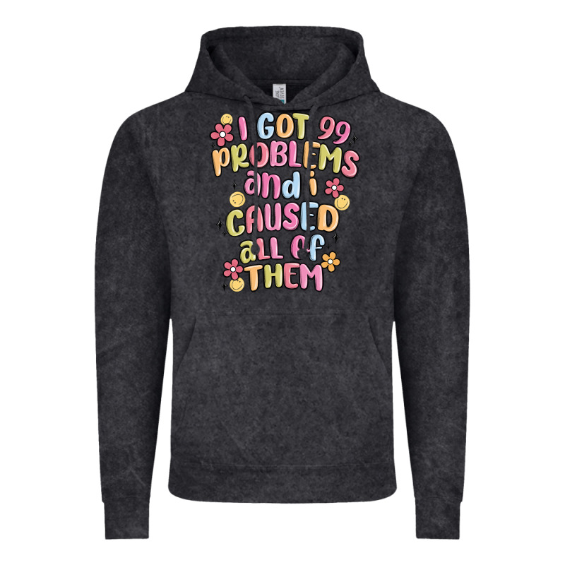 I Got 99 Problems And I Caused All Of Them Vintage Hoodie by MaliasSmallBusiness | Teevron