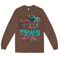 Chestnut Just A Small Town Girl With Truck Long Sleeve Tee - BundleAndBundleShop