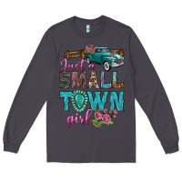 Smoke Just A Small Town Girl With Truck Long Sleeve Tee - BundleAndBundleShop