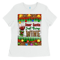 White Christmas Dear Santa Just Bring Wine Ladies Tee - Artiststas