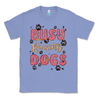 Colony Blue busy raising dogs Classic Tee - MaliasSmallBusiness