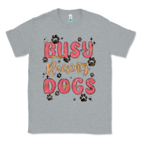 Heather Grey busy raising dogs Classic Tee - MaliasSmallBusiness