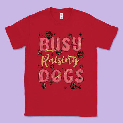 Busy Raising Dogs Classic Tee Designed By Maliassmallbusiness