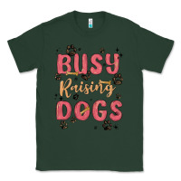 Sports Green busy raising dogs Classic Tee - MaliasSmallBusiness