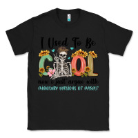Black i used to be cool now i just argue with miniature Classic Tee - MaliasSmallBusiness