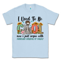Dusty Blue i used to be cool now i just argue with miniature Classic Tee - MaliasSmallBusiness