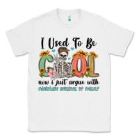White i used to be cool now i just argue with miniature Classic Tee - MaliasSmallBusiness