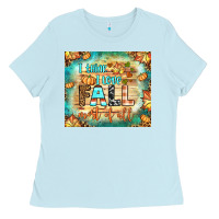 Baby Blue i think i love fall most of all tumbler Ladies Tee - BundleAndBundleShop