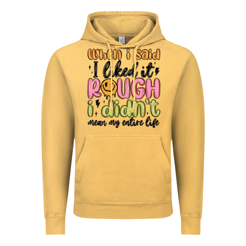 When I Said I Liked It Rough I Didn't Mean My Enti Vintage Hoodie by MaliasSmallBusiness | Teevron