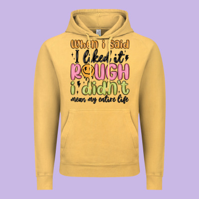 When I Said I Liked It Rough I Didn't Mean My Enti Vintage Hoodie Designed By Maliassmallbusiness