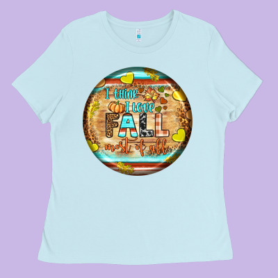 I Think I Love Fall Most Of All Ladies Tee Designed By Bundleandbundleshop