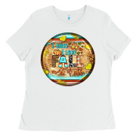 White i think i love fall most of all Ladies Tee - BundleAndBundleShop