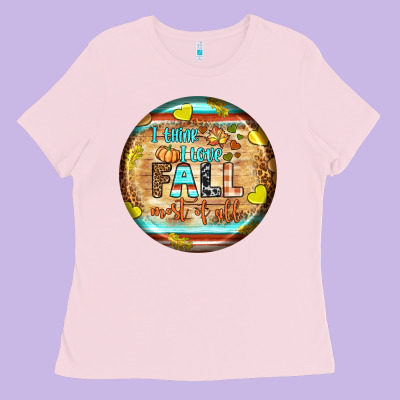 I Think I Love Fall Most Of All Ladies Tee Designed By Bundleandbundleshop