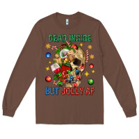 Chestnut Dead Inside But Jolly Af Long Sleeve Tee - BundleAndBundleShop