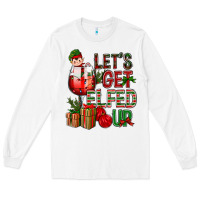 White Let's Get Elfed Up Christmas Long Sleeve Tee - BundleAndBundleShop