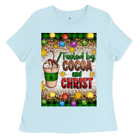 Baby Blue christmas fueled by cocoa and christ Ladies Tee - Artiststas