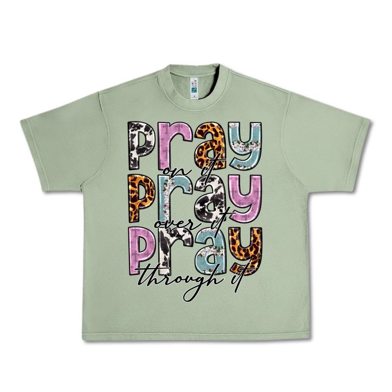 Pray On It Pray Over It Pray Through It Urban Heavy Tee by NancyCooperArtShop | Teevron