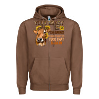 Chestnut Your Crazy Is Showing You Zipper Hoodie - texasbilliewilder