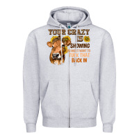 Heather Grey Your Crazy Is Showing You Zipper Hoodie - texasbilliewilder