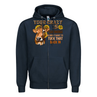 Navy Your Crazy Is Showing You Zipper Hoodie - texasbilliewilder