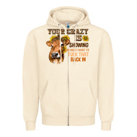 Sandshell Your Crazy Is Showing You Zipper Hoodie - texasbilliewilder