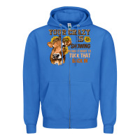 True Royal Your Crazy Is Showing You Zipper Hoodie - texasbilliewilder