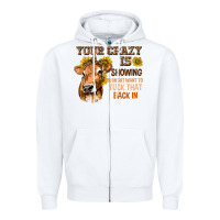 White Your Crazy Is Showing You Zipper Hoodie - texasbilliewilder