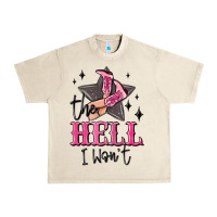 Sandshell the hell i wont cowgirl Urban Heavy Tee - MaliasSmallBusiness