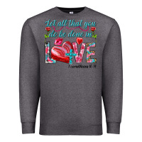 Charcoal Heather Let all that you do be done in love 1 corinthians Premium Sweatshirt - HowdyJamesFarm