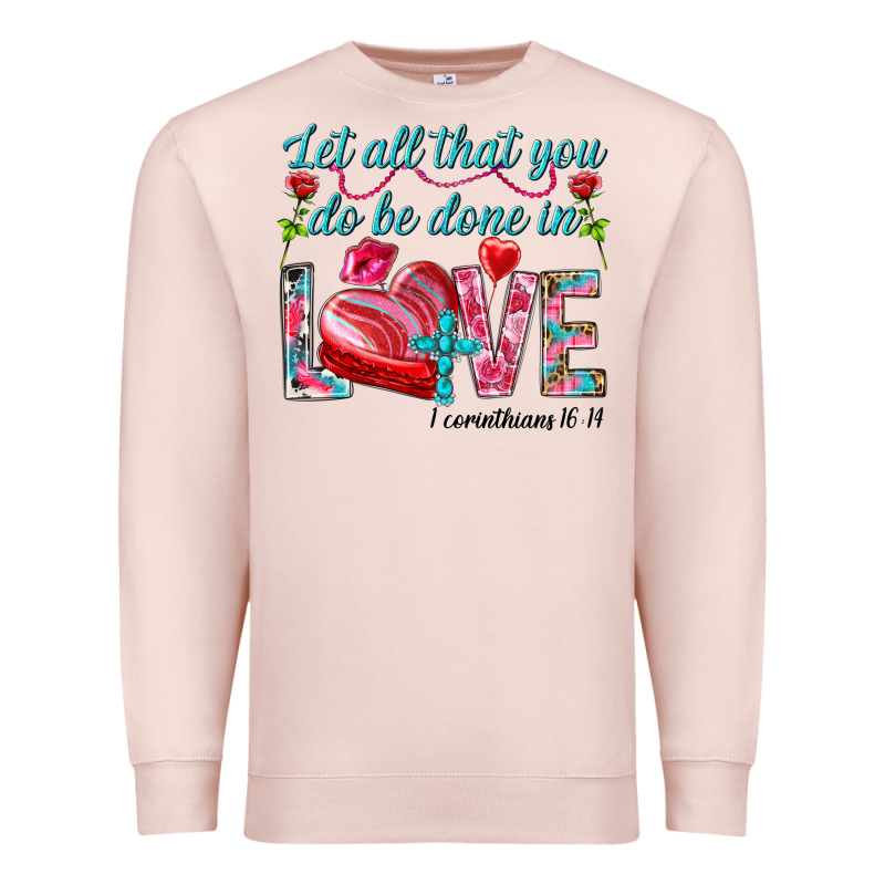 Let All That You Do Be Done In Love 1 Corinthians Premium Sweatshirt by HowdyJamesFarm | Teevron