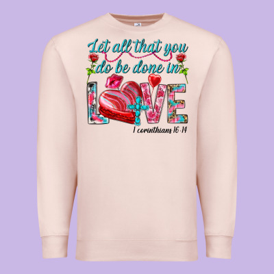 Let All That You Do Be Done In Love 1 Corinthians Premium Sweatshirt Designed By Howdyjamesfarm