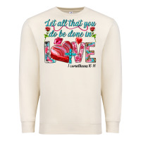 Sandshell Let all that you do be done in love 1 corinthians Premium Sweatshirt - HowdyJamesFarm
