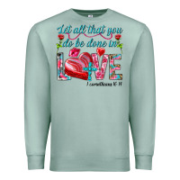 Seafoam Let all that you do be done in love 1 corinthians Premium Sweatshirt - HowdyJamesFarm