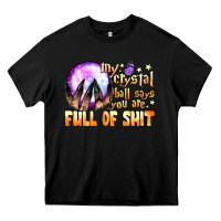 Black my crystal ball says you are full of shit Heavy Core Tee - BundleAndBundleShop