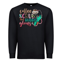 Black coffee scrubs and rubber gloves Premium Sweatshirt - CowGirlArtShop