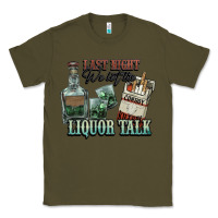 Army Green last night we let the liquor talk cowboy western c Classic Tee - NancyCooperArtShop